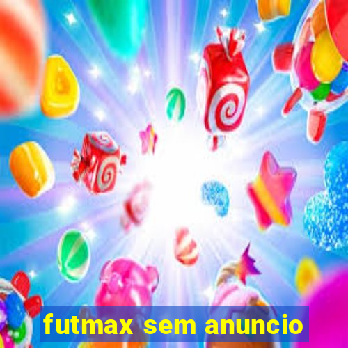 futmax sem anuncio